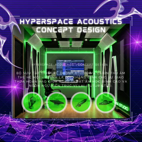 THIẾT KẾ PHÒNG THU ÂM BA ĐÌNH – HÀ NỘI | BỘ SƯU TẬP HYPERSPACE ACOUSTICS