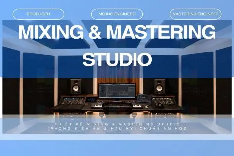 Thiết Kế & Thi Công Mixing & Mastering Studio (Phòng Kiểm Âm & Hậu Kỳ) Tại Văn Quán – Hà Đông